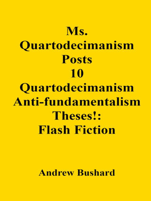 cover image of Ms. Quartodecimanism Posts 10 Quartodecimanism Anti-fundamentalism Theses!